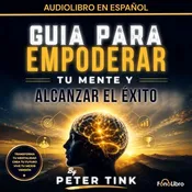 Audiobook - Guia para Empoderar tu Mente y Alcanzar el Exito