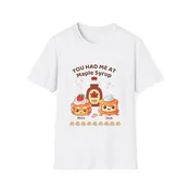 You Had Me At Maple Syrup - tshirt