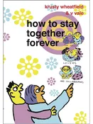 How To Stay Together Forever by Krusty Wheatfield & V. Vale — RE/Search Publications
