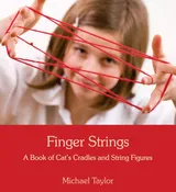 Finger Strings: A Book of Cat’s Cradles and String Figures by Michael Taylor