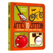 Apples To Zeppelin: A Rockin' ABC Book