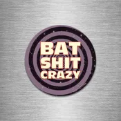 Bat Shit Crazy Funny Magnet