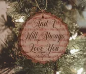 "And I will Always Love You" Engraved Wood Ornament