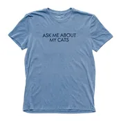 Ask Me About My Cats Tee