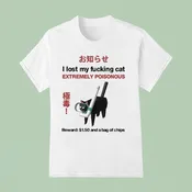 I Lost My Fucking Cat Extremely Poisonous Reward 1.50 And A Bag Of Chips Shirt