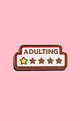 Adulting Enamel Pin