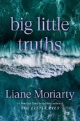 Big Little Truths by Liane Moriarty — Home