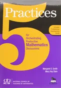 5 Practices for Orchestrating Productive Mathematics Discussions