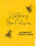 Workshop 10/22: Wintering Bee Colonies — Gardenwerks