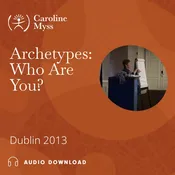Archetypes: Who Are You? Dublin 2013 – Audio