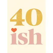 40 Ish Birthday Card