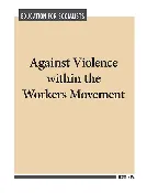 Against Violence within the Workers Movement