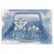 A Bed of Stars – by Jessica Love (Hardcover)
