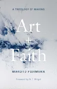 Art + Faith: A Theology of Making