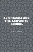 Al Ghazali and the Asharite School - R.M Frank
