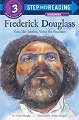 Frederick Douglass: Voice for Justice, Voice for Freedom (Step into Reading Level 3)