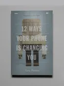 12 Ways Your Phone is Changing You by Tony Reinke