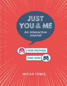 Just You & Me: An Interactive Journal for Mother and Son