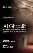 Al-Ghazali's The Revival of the Religious Sciences (Ihya Ulum al-Din) for the 21st Century