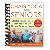 Chair Yoga for Seniors: Stretches and Poses That You Can Do Sitting down at Home
