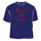 3 Out Of 2 Kids Have Trouble With Fractions T-Shirt