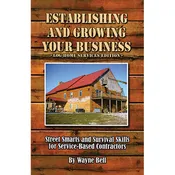 Establishing and Growing Your Business Log Home Services Ed.