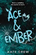 Ace & Ember (The Mavericks, 2) by Kate Crew