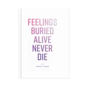 Feelings Buried Alive Never Die