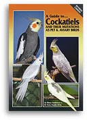 A Guide to Cockatiels and Their Mutations as Pet & Aviary Birds (Revised Edition)