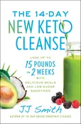 The 14-Day New Keto Cleanse: Lose up to 15 Pounds in 2 Weeks with Delicious Meals and Low-Sugar Smoothies