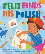 Felix Finds His Polish by Eric Rosswood — Sleepy Hollow Bookshop