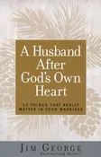 A Husband After God's Own Heart: 12 Things That Really Matter in Your Marriage-Jim George