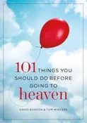 101 Things You Should Do Before Going to Heaven [Hardcover] David Bordon