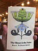The Silence is the Noise by Bart Schaneman — Trident Booksellers & Cafe