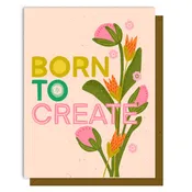 Born To Create Greeting Card
