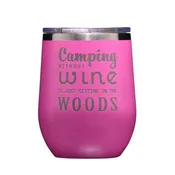 Who Cares?® Camping Without Wine is Just Sitting in the Woods wine tumbler