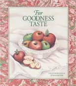 For Goodness Taste Cookbook