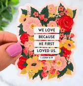 We Love Because He First Loved Us Vinyl Sticker