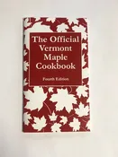 The Official Vermont Maple Cookbook 4th Edition