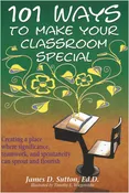 101 Ways to Make Your Classroom Special: Creating a Place Where Significance, Teamwork, and Spontaneity Can Sprout and Flourish [Paperback] Sutton, James D.