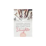 5 Conversations You Must Have with Your Daughter: Revised and Expanded Edition