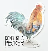 Don’t Be a Pecker Sticker