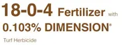 18-00-04 Fertilizer + Pre-Emergent Herbicide w/Fortify-N .103 Dimension (50 lb bag)