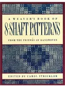 A Weavers Book of 8 Shaft Patterns Edited by Carol Strickler