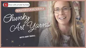 Knit Stars Masterclass with Amy Small: Chunky Art Yarns