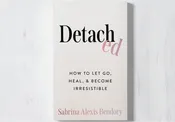 Detached: How To Let Go, Heal, & Become Irresistible Book