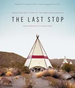 The Last Stop: Vanishing Rest Stops of the American Roadside Book