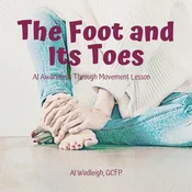 AY 36 The Foot and Its Toes – Feldenkrais Lesson