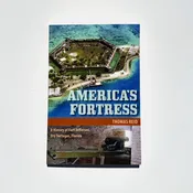 America’s Fortress: A History of Fort Jefferson, Dry Tortugas, Florida