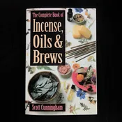 COMPLETE BOOK OF INCENSE, OILS AND BREWS — The Strange And Unusual